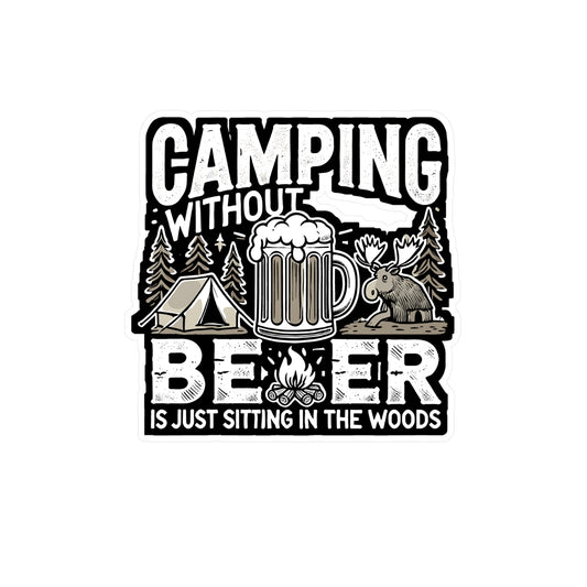 Camping Without Beer Is Just Sitting In The Woods - Camping Sticker for Laptop Sticker. Water Bottle Sticker, Vinyl Drinking Decal - Camping Gift