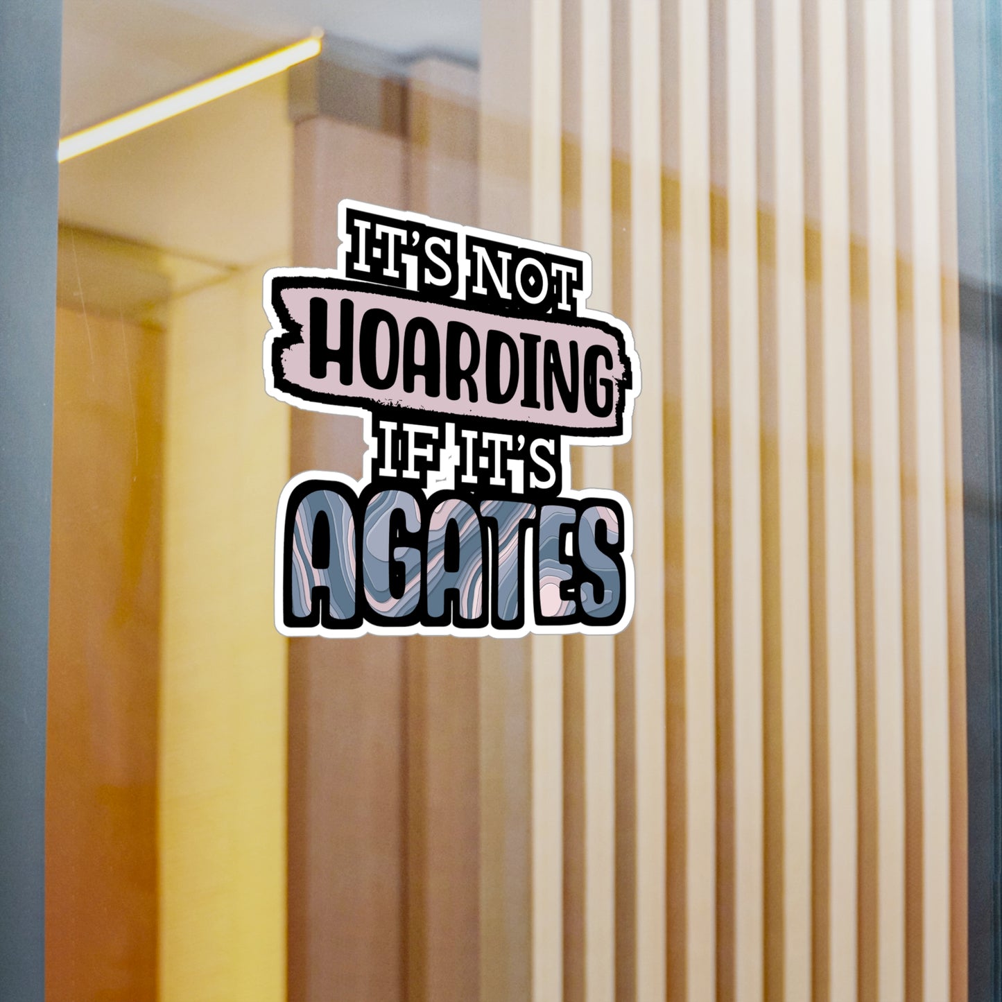 It's Not Hoarding If It's Agates - Geology Sticker for Laptop Sticker. Water Bottle Sticker, Vinyl Geologist Decal - Geology Gift