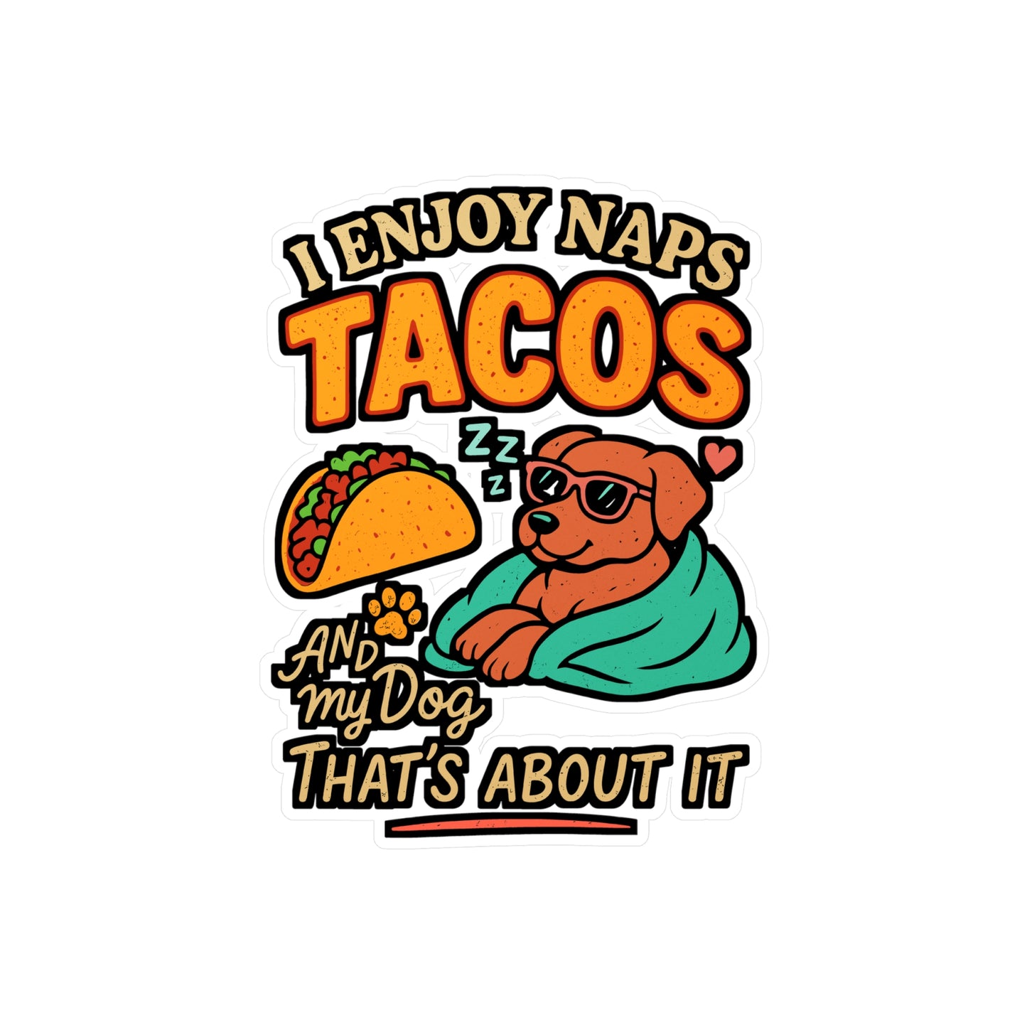 I Enjoy Naps Tacos and My Dog – Funny Vinyl Sticker for Laptop or Water Bottle | Dog Lover & Taco Humor Gift