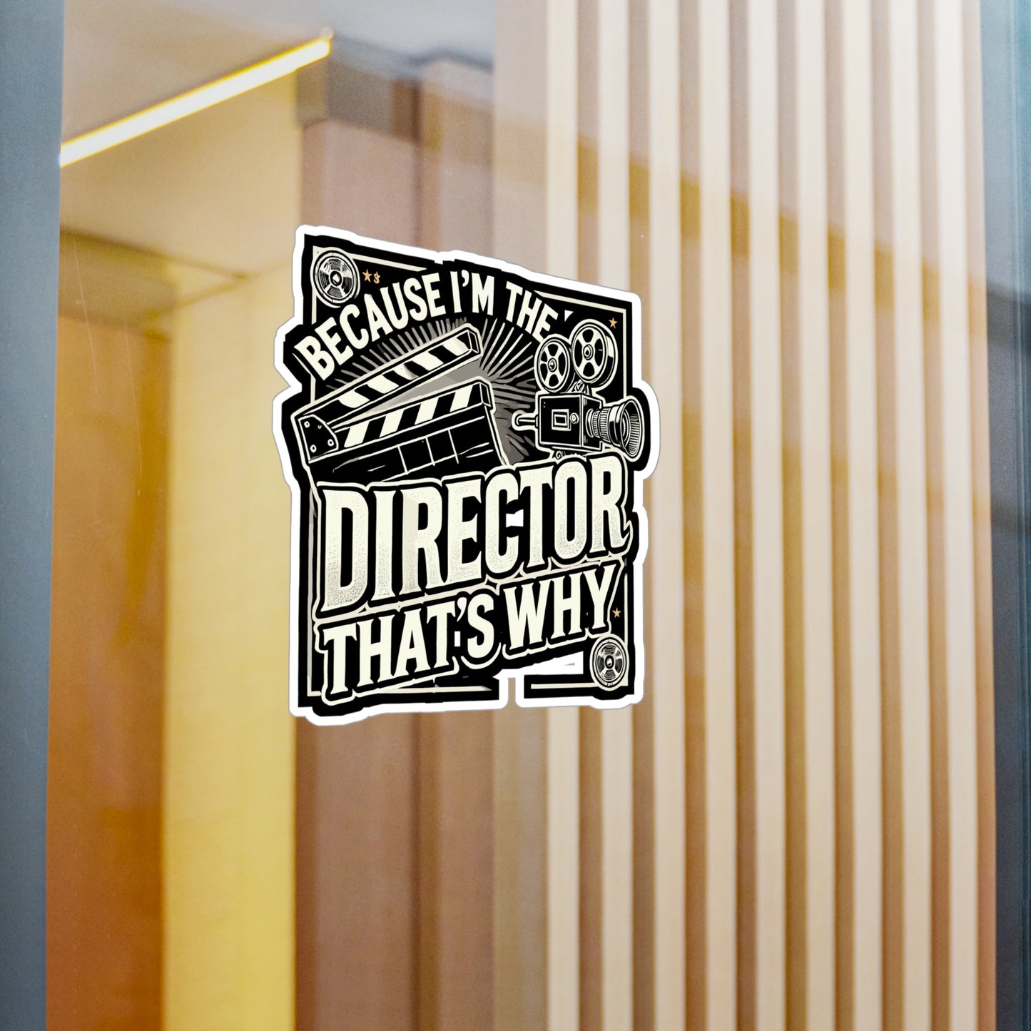 Because I'm The Director That's Why - Director Sticker for Laptop Sticker. Water Bottle Sticker, Vinyl Filmmaking Decal - Director Gift