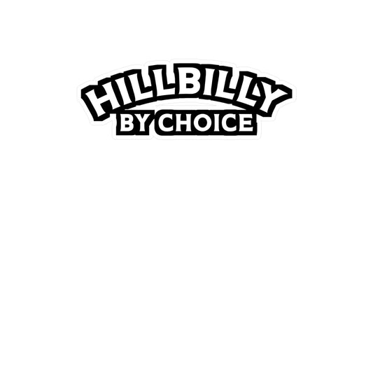 Hillbilly By Choice - Hillybilly Sticker for Wall, Laptop, Window, Truck, Car Hillybilly Gift Vinyl Redneck Decal Sticker