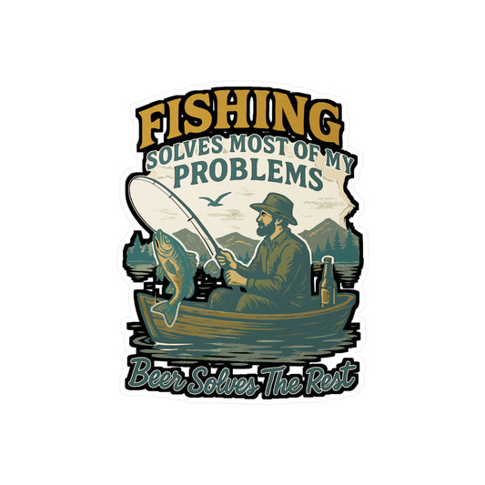 Fishing Solves Most Of My Problems Beer Solves The Rest - Fishing Sticker for Laptop, Water Bottle, Gift for Fishermen, Anglers, Outdoors Lovers