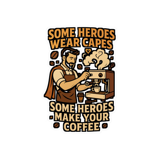 Some Heroes Wear Capes Some Heroes Make Your Coffee – Barista Sticker for Laptop, Water Bottle, Vinyl Coffee Maker Decal, Coffee Lover Gift