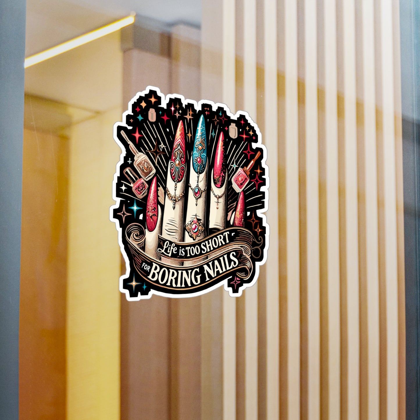 Life Is Too Short For Boring Nails - Nail art Sticker for Laptop Sticker. Water Bottle Sticker, Vinyl Nails Decal - Nail art Gift