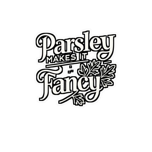 Parsley Makes It Fancy – Cooking Sticker for Car, Laptop & Water Bottle | Vinyl Chef Decal, Funny Cooking Gift