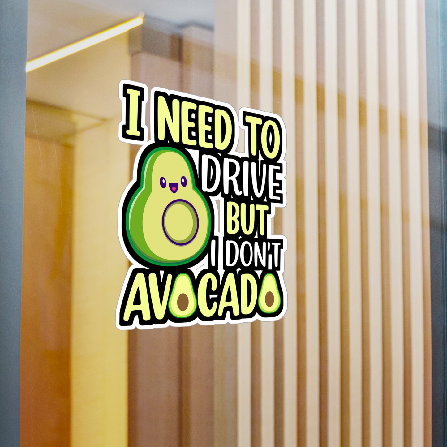 I need to drive but I don t avocado - Plant-based Sticker for Laptop Sticker. Water Bottle Sticker, Vinyl Vegan Decal - Plant-based Gift