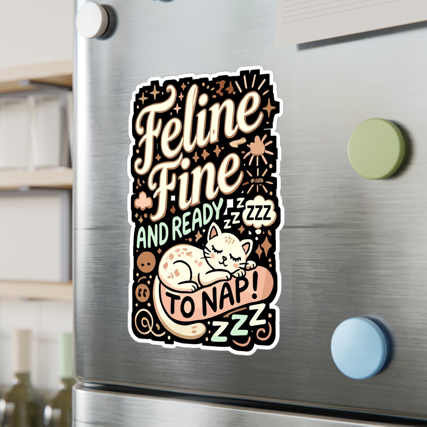 Feline Fine and Ready to Nap - Feline Sticker for Laptop Sticker. Water Bottle Sticker, Vinyl Cat nap Decal - Feline Gift