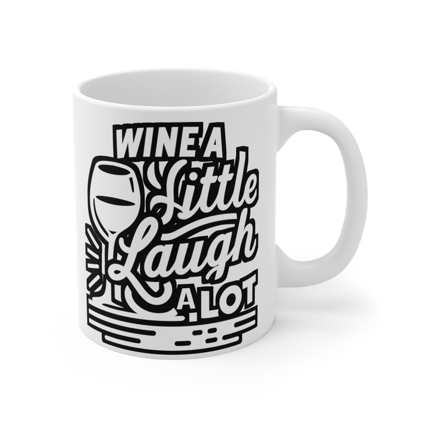 Wine a little, laugh a lot - Drinking Mug for Coffee 11oz. Drinking Cup, White ceramic, Wine Mug, Alcohol Tea Cup - Drinking Gift