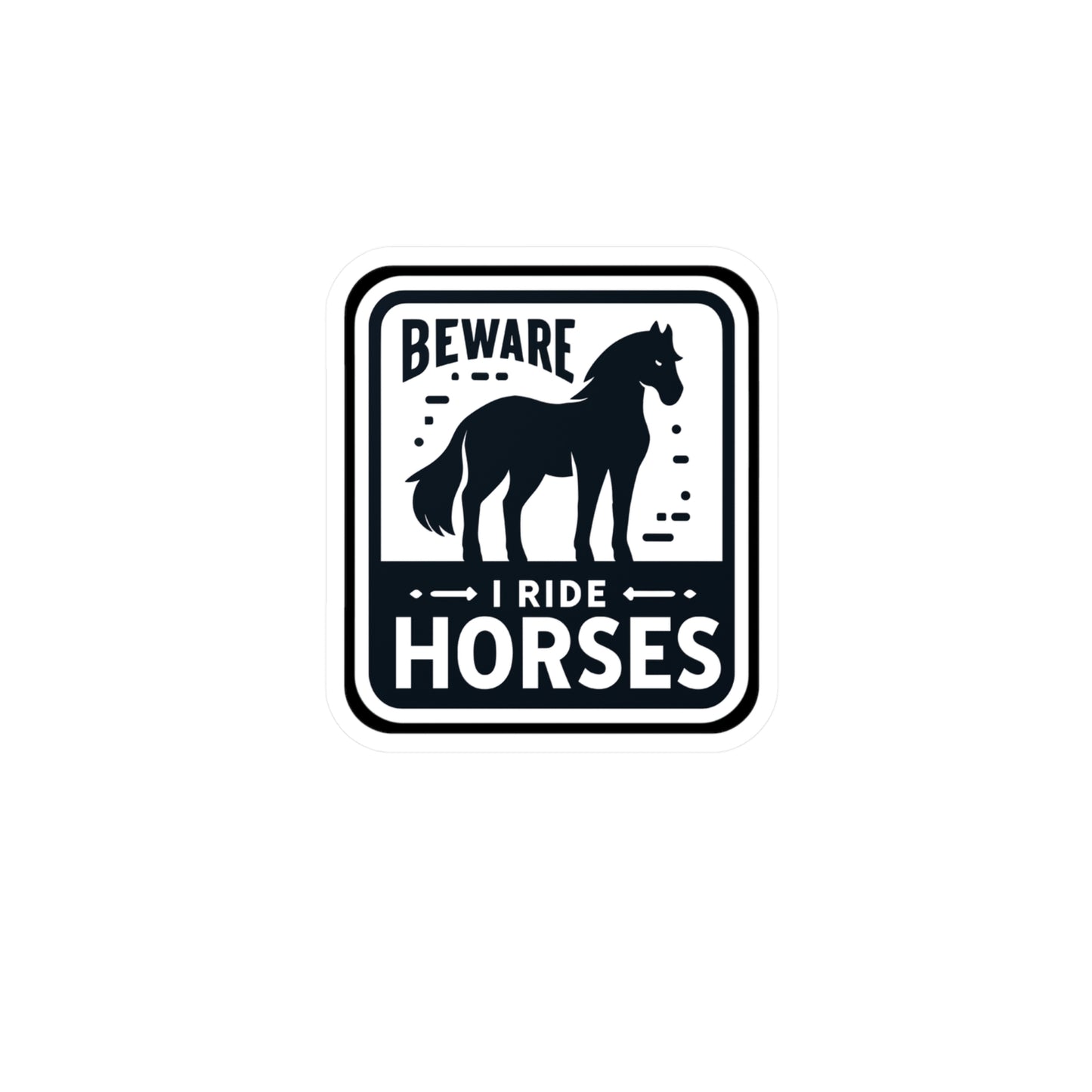 Beware I Ride Horses - Horse Sticker for Car Laptop Sticker. Water Bottle Sticker, Vinyl Pasture Decal, Neigh Sticker - Horse Gift