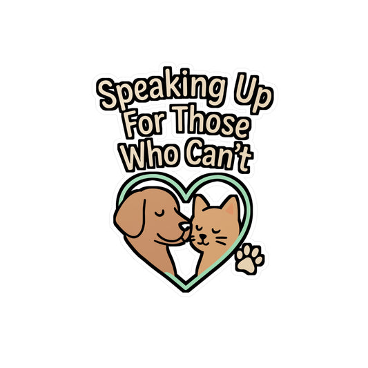 Speaking Up for Those Who Can’t – Animal Rescue Sticker, Vinyl Decal for Laptop or Water Bottle | Pet Adoption Gift, Rescue Support