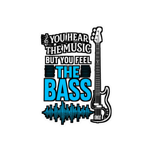 You Hear the Music but Feel the Bass – Guitar Sticker for Laptop or Water Bottle | Vinyl Bass Player Decal, Musician Gift