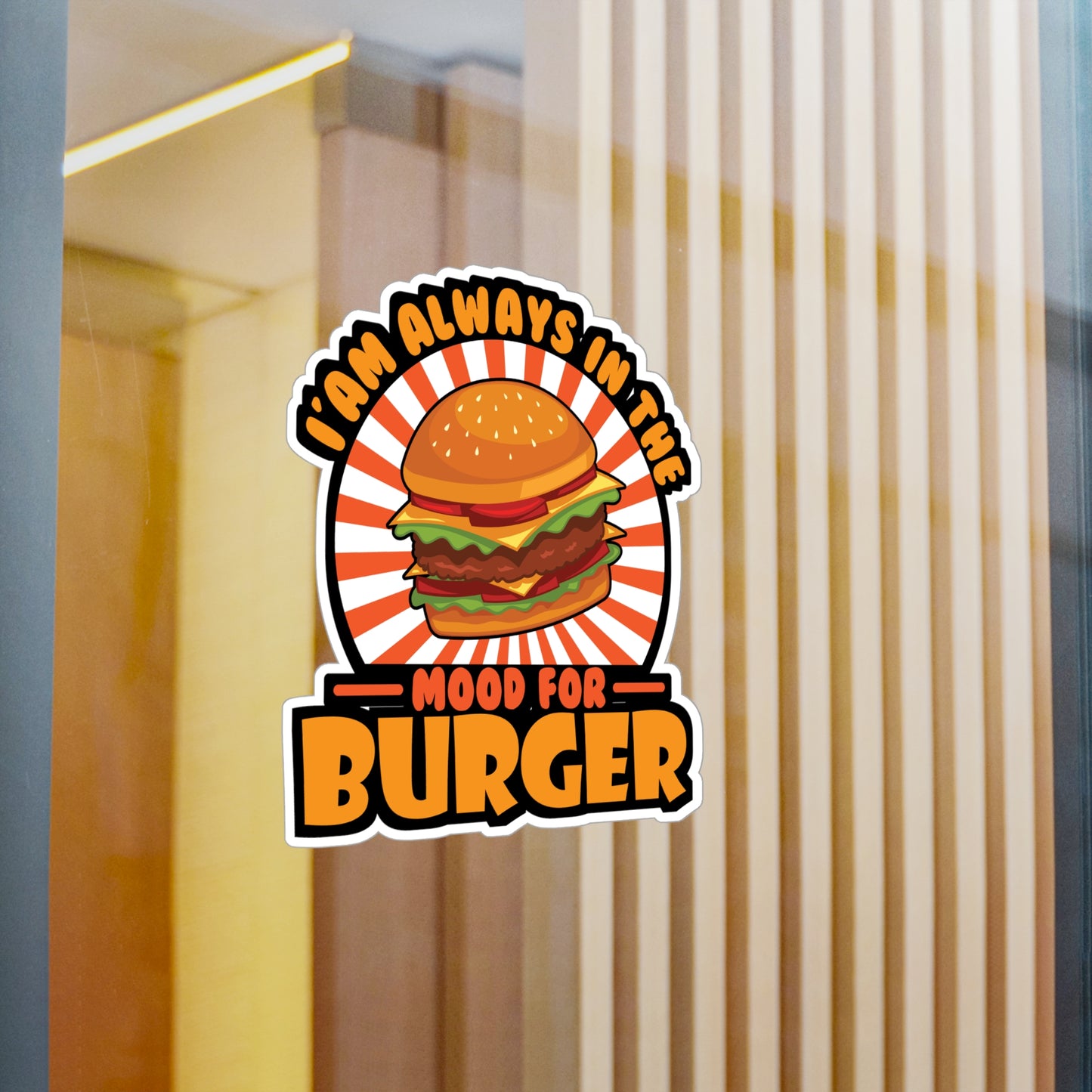 I'am Always In The Mood for Burger - Fastfood Sticker for Laptop Sticker. Water Bottle Sticker, Vinyl Fast food Decal - Fastfood Gift