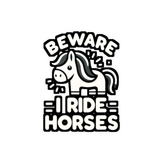 Beware I Ride Horses  - Horse Sticker for Car Window Laptop Sticker. Water Bottle Sticker, Vinyl Pasture Decal, Neigh Sticker - Horse Gift