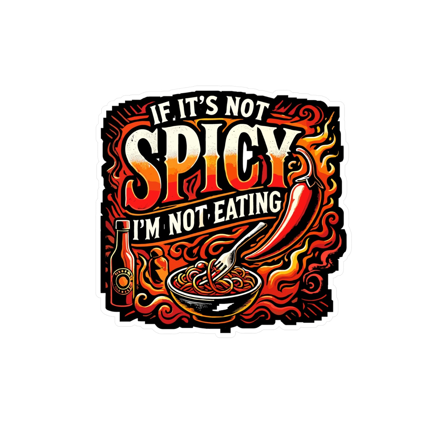 If It's Not Spicy I'm Not Eating - Spicy Sticker for Laptop Sticker. Water Bottle Sticker, Vinyl Chili Decal - Spicy Gift