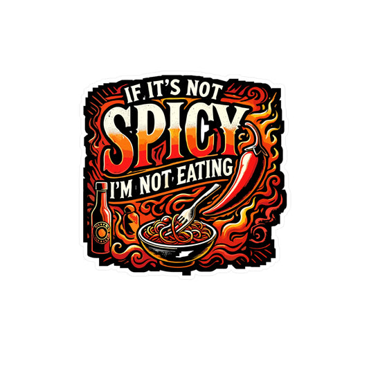 If It's Not Spicy I'm Not Eating - Spicy Sticker for Laptop Sticker. Water Bottle Sticker, Vinyl Chili Decal - Spicy Gift