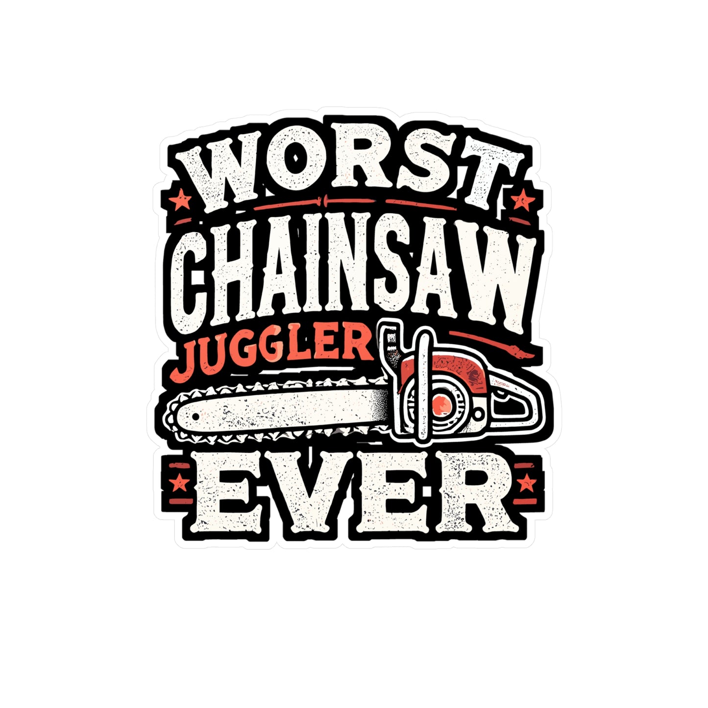 Worst Chainsaw Juggler Ever - Amputee Sticker for Laptop Sticker. Water Bottle Sticker, Vinyl Chainsaw Decal - Amputee Gift