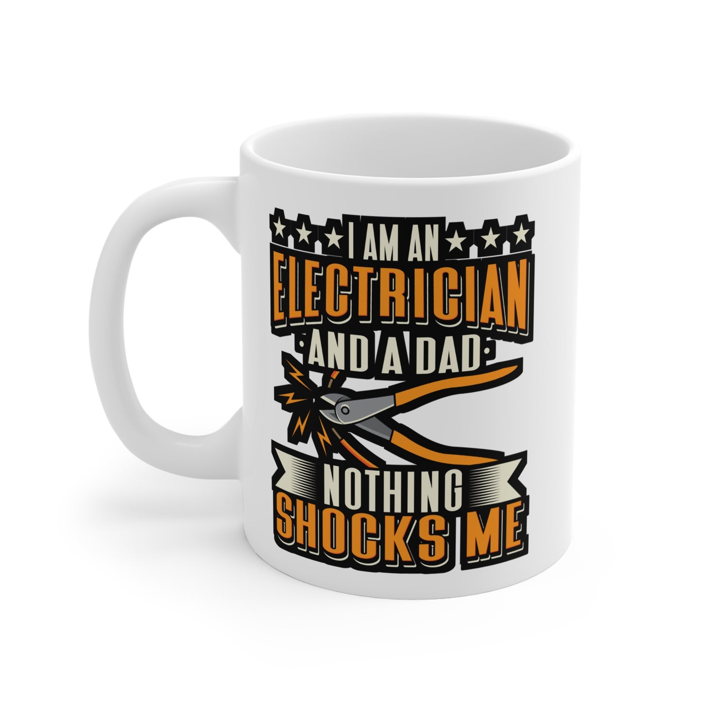 Electrician And A Dad Nothing Shocks Me - Electrician Mug for Coffee 11oz. Electrician Cup, White ceramic, Stripper Mug - Electrician Gift