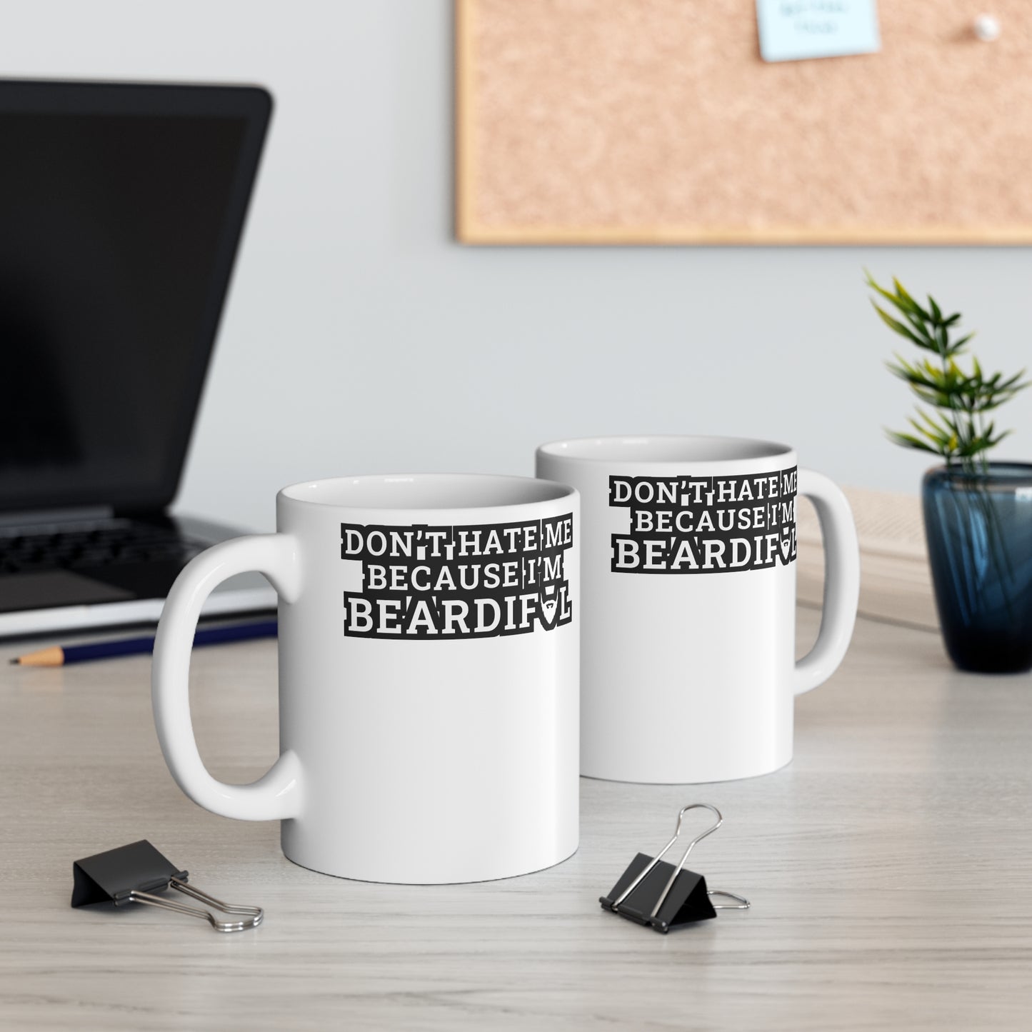 Don't Hate Me Because I'm Beardiful - Beard Mug for Coffee 11oz. Beard Cup, White ceramic, Bearded Mug, Man Tea Cup - Beard Gift