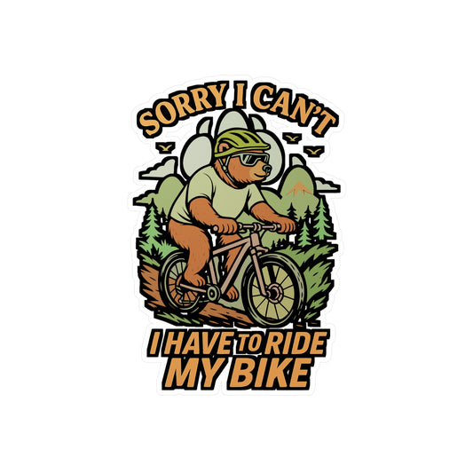 Sorry I Can’t I Have to Ride My Bike – Cycling Sticker for Laptop, Water Bottle & Helmet | Vinyl Bear Decal | Funny Biker Gift