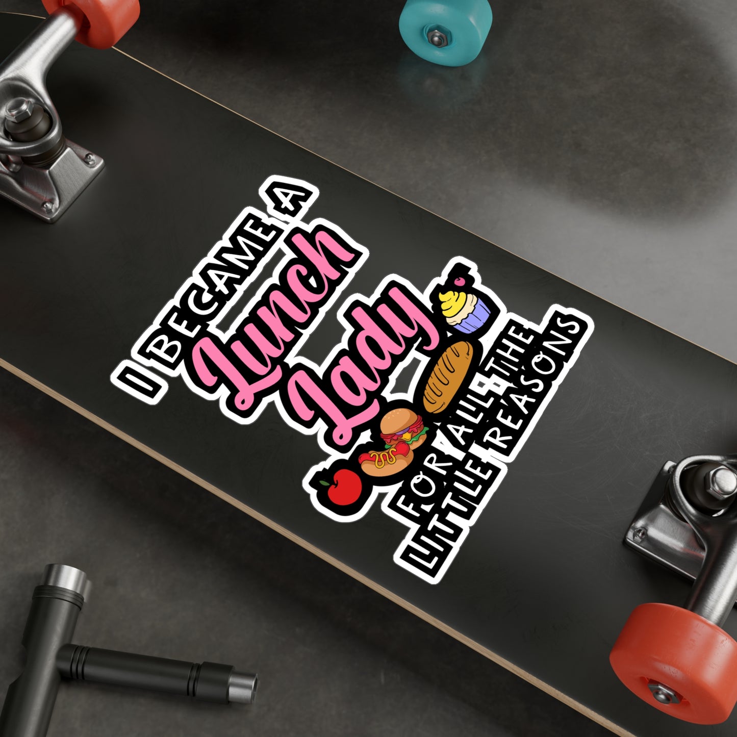 I Became A Lunch Lady For All The Little Reasons | Lunch lady Sticker | Lunch Decals | School Laptop Sticker | Lunch lady Gift | Lunch Gift