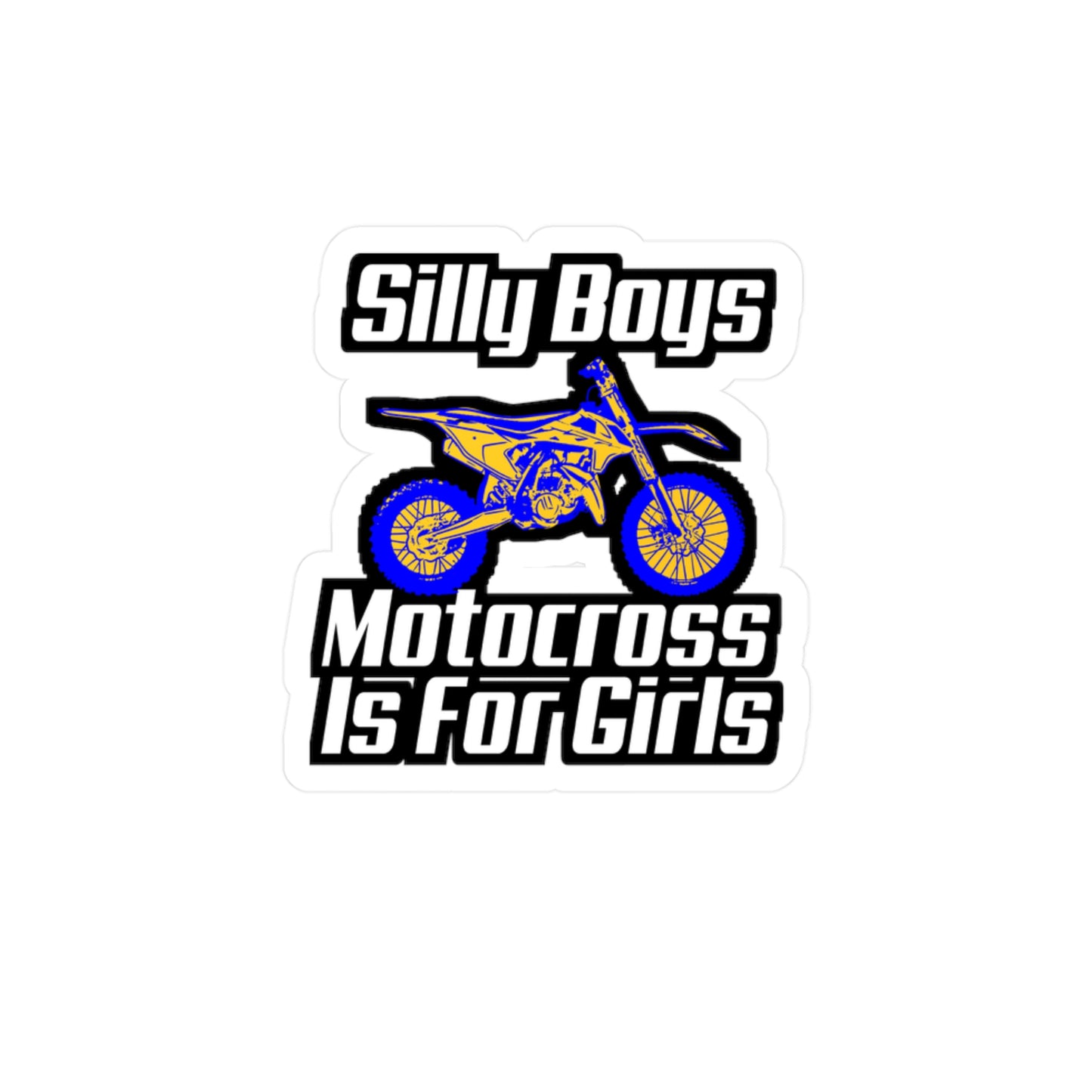 Silly Boys Motocross Is For Girls - Motorcycle Sticker for Laptop Sticker. Water Bottle Sticker, Vinyl Racing Decal - Motorcycle Gift