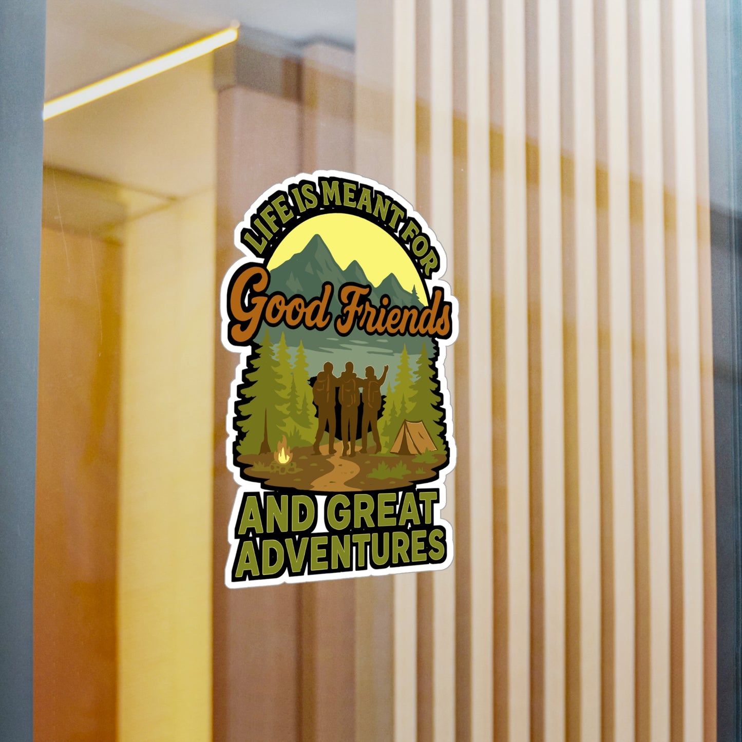 Life Is Meant For Good Friends And Great Adventures - Hiking Sticker for Water Bottle, Laptop, Outdoor Lovers, Adventure Gift