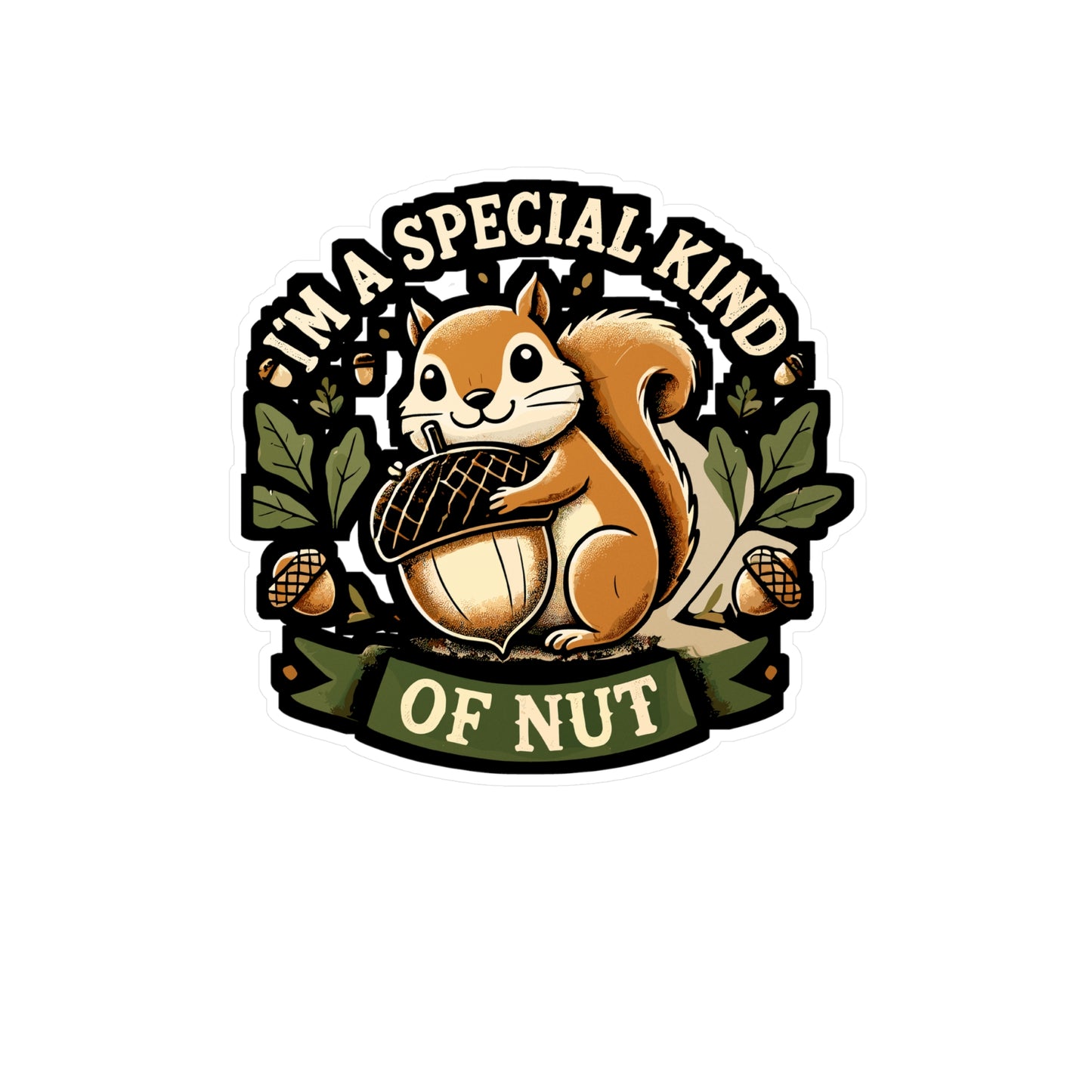 I'm A Special Kind Of Nut - Squirrel Sticker for Laptop Sticker. Water Bottle Sticker, Vinyl Quirky Decal - Squirrel Gift