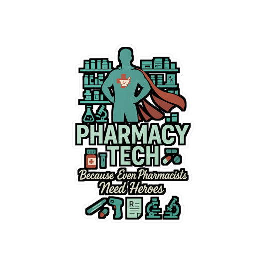 Pharmacy Tech Because Even Pharmacists Need Heroes - Pharmacy Sticker for Laptop, Water Bottle - Gift for Pharmacy Technicians, Coworkers