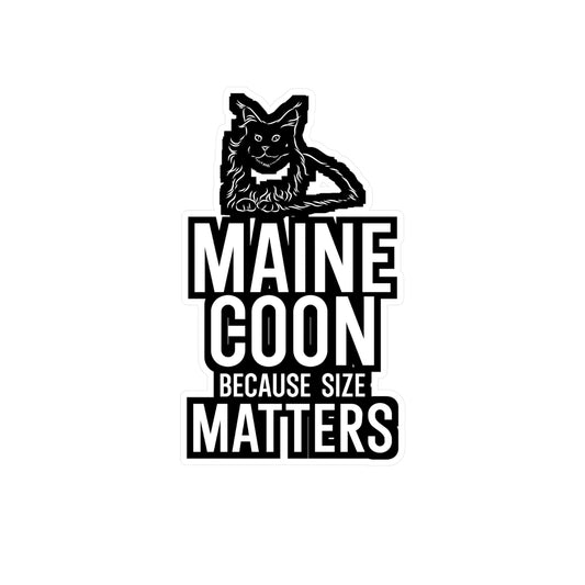 Maine Coon Because Size Matter - Cat Sticker for Wall, Laptop, Window, Truck, Car Cat Gift Vinyl Maine coon Decal Sticker