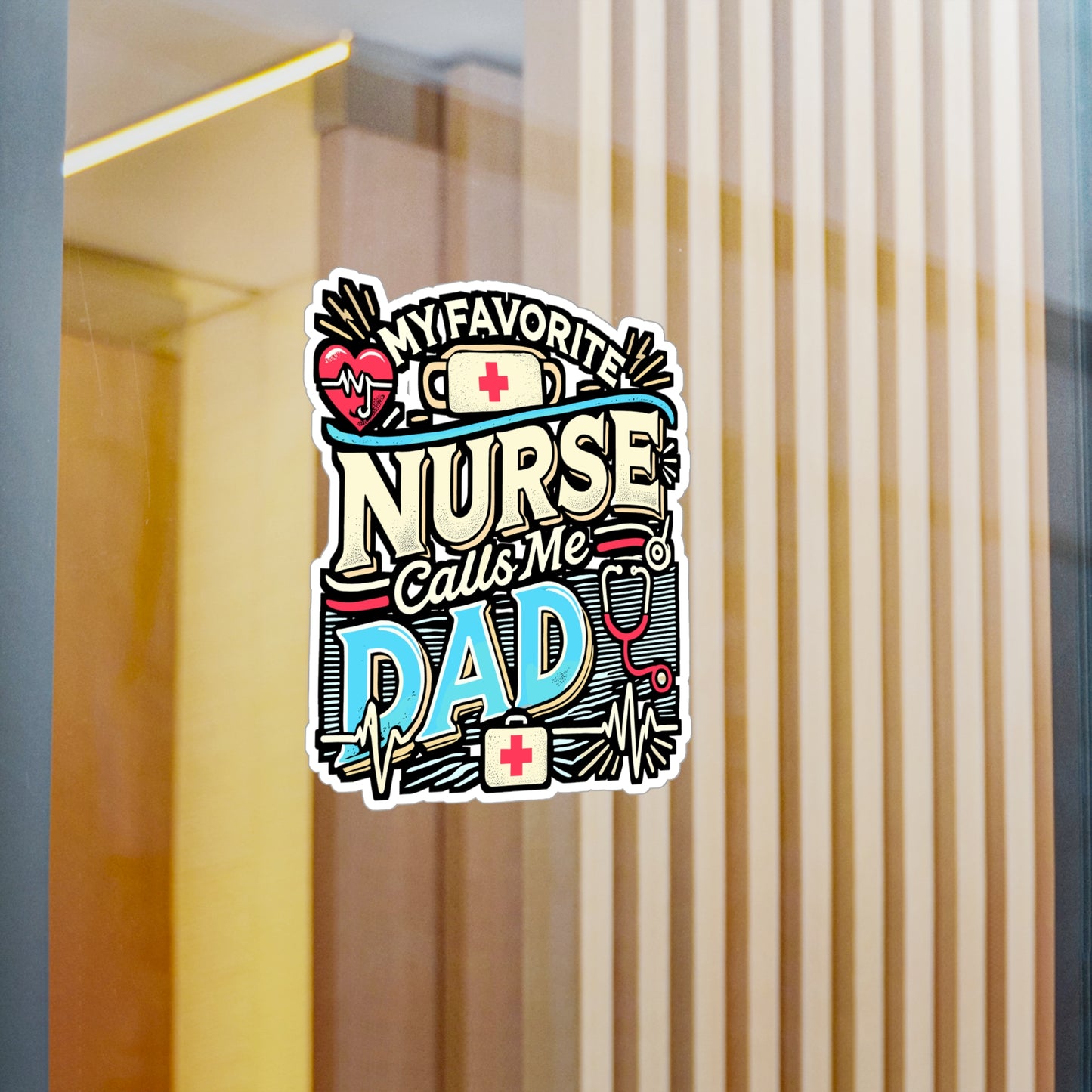 My Favorite Nurse Calls Me Dad – Vinyl Sticker for Laptop & Water Bottle | Nurse Dad Gift, Funny Healthcare Decal