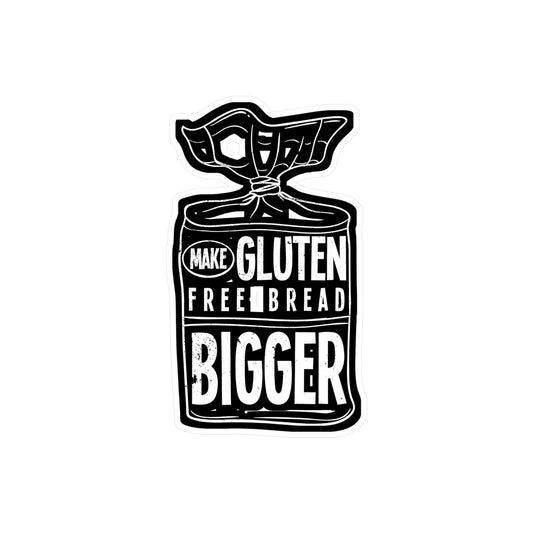 Make Gluten Free Bread Bigger - Gluten Sticker for Laptop Sticker. Water Bottle Sticker, Vinyl Celiac Decal - Gluten Gift