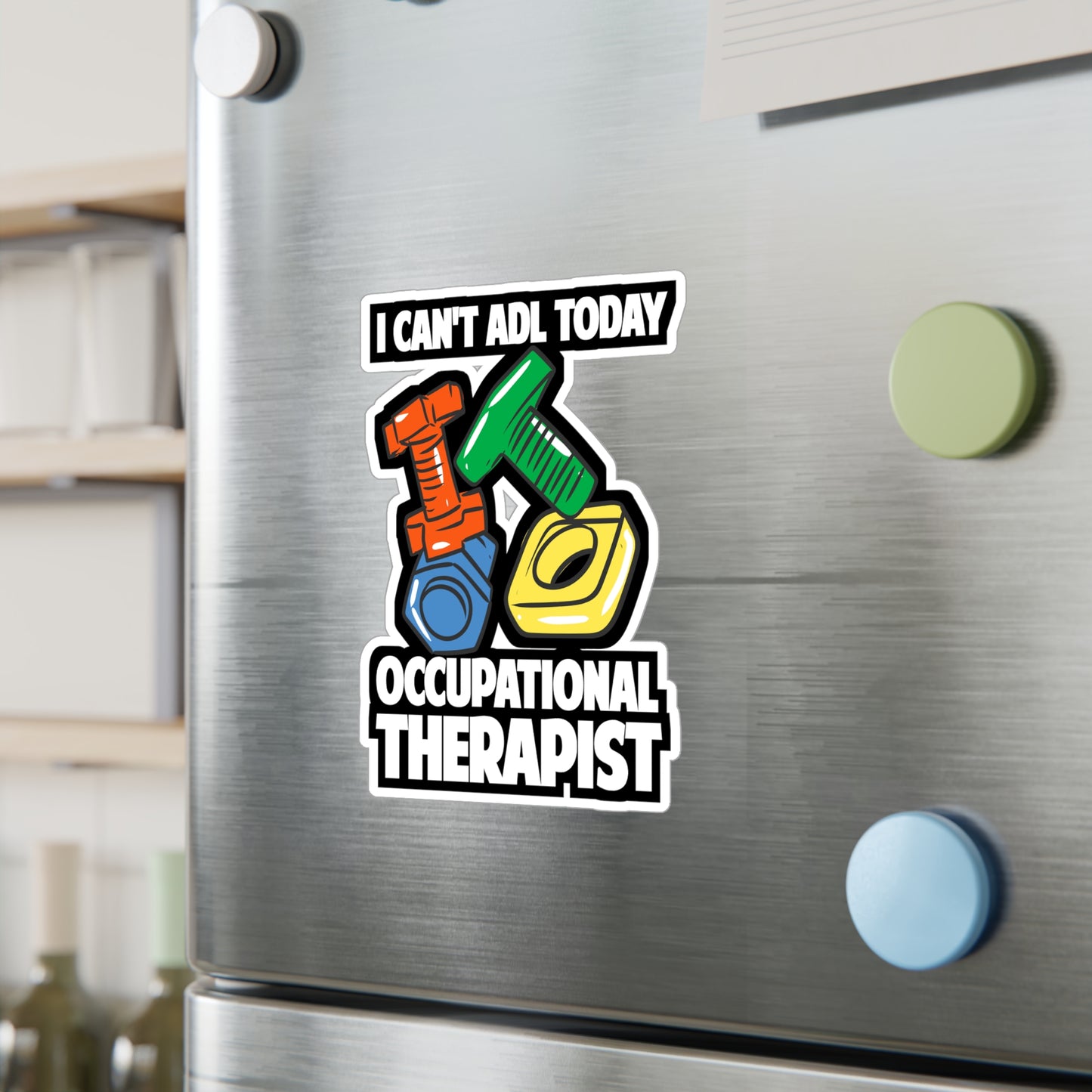 I Can't ADL Today Occupational Therapist | Occupational-therapist Sticker | OT Decals | Occupational-therapist Gift