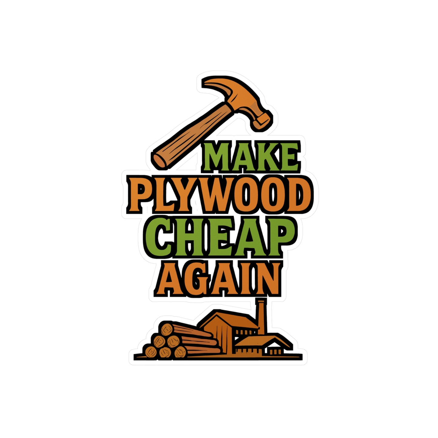 Make Plywood Cheap Again – Funny Carpenter Sticker | Vinyl Decal for Laptop, Toolbox, Water Bottle | Woodworker Gift