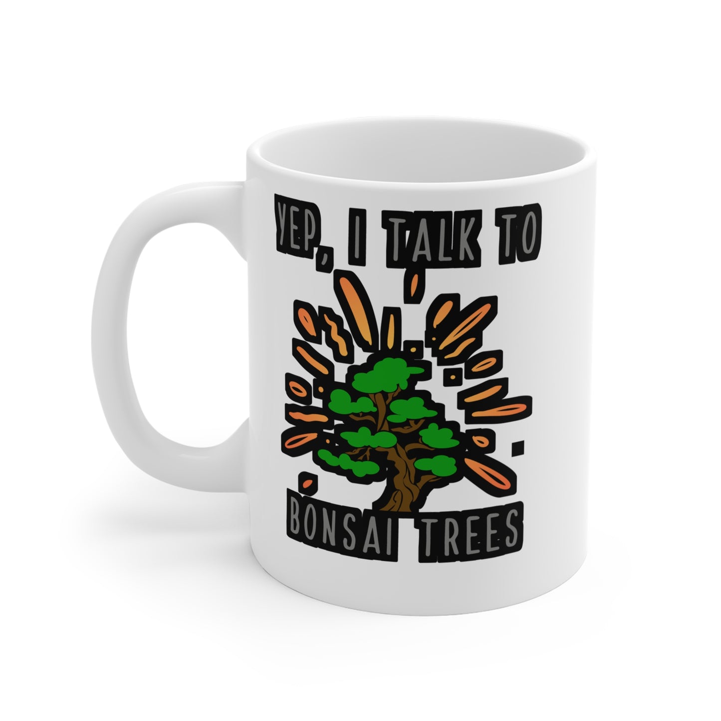 Yep I Talk to Bonsai Trees - Bonsai tree Mug for Coffee 11oz. Bonsai tree Tea Cup, White ceramic, Miniature tree Mug - Bonsai tree Gift