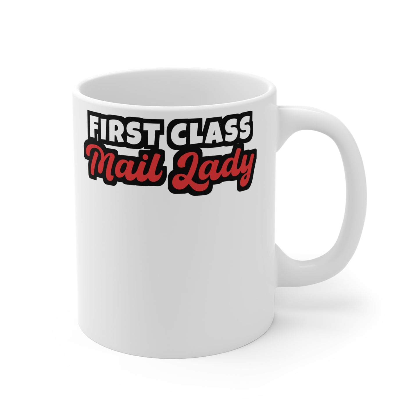 First Class Mail Lady - Postal worker Mug for Coffee 11oz. Postal worker Cup, White ceramic, Funny postal worker Mug - Postal worker Gift