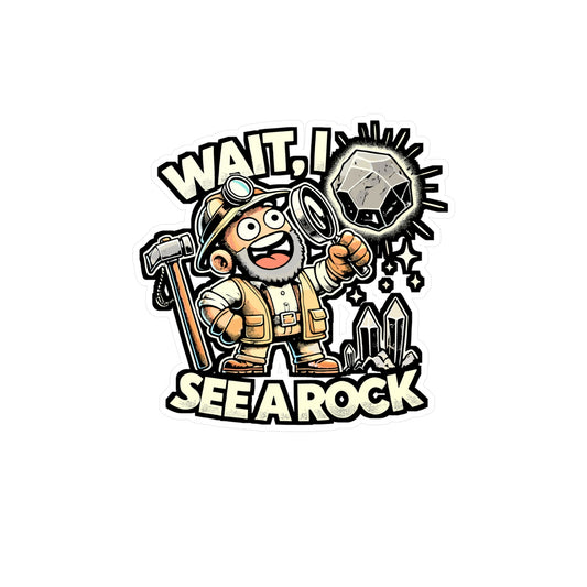 Wait I See A Rock – Geology Sticker for Car Window, Laptop, Water Bottle | Vinyl Geologist Decal, Rock Lover Gift