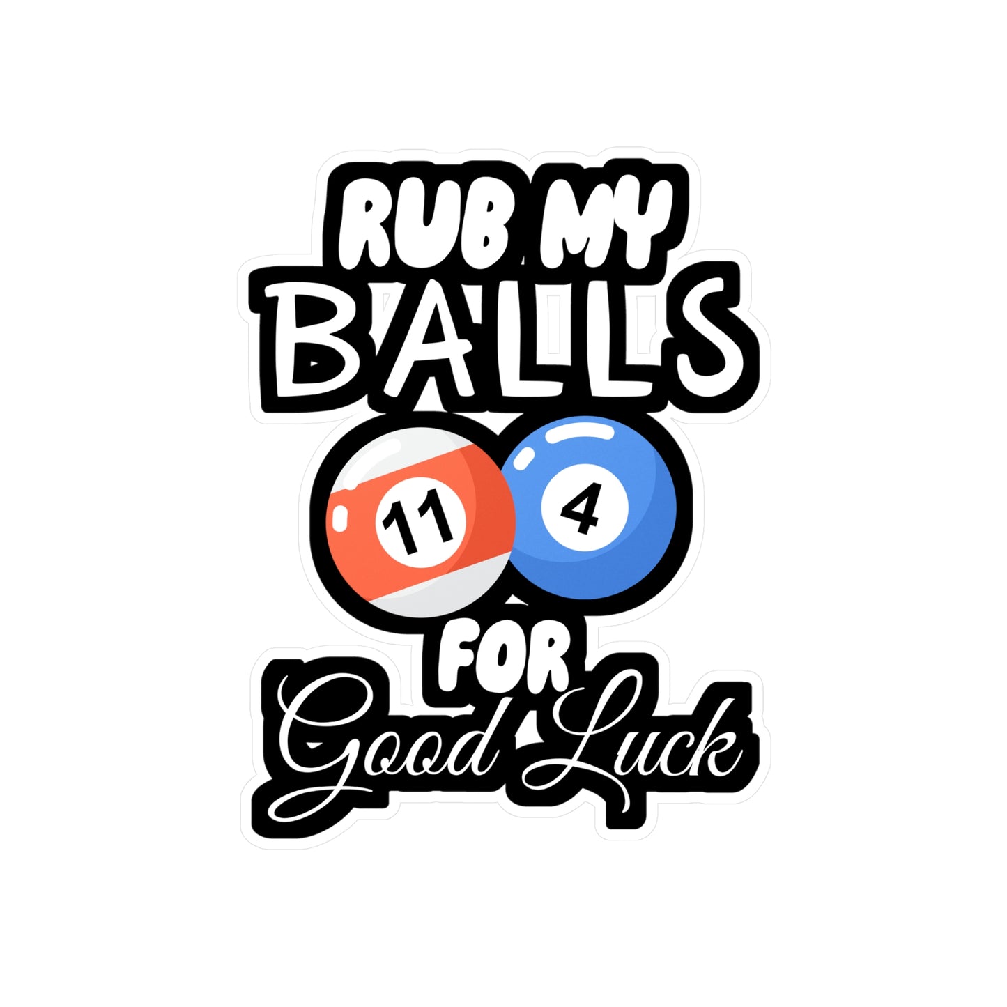 Rub My Balls For Good Luck - Billiards Sticker for Wall, Laptop, Window, Truck, Car Billiards Gift Vinyl Pool Decal Sticker