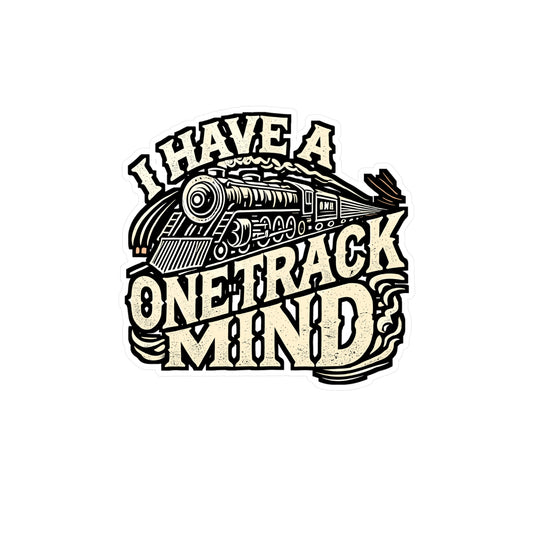 I Have A One Track Mind – Vinyl Train Sticker for Laptop or Water Bottle | Railway Decal, Train Lover Gift
