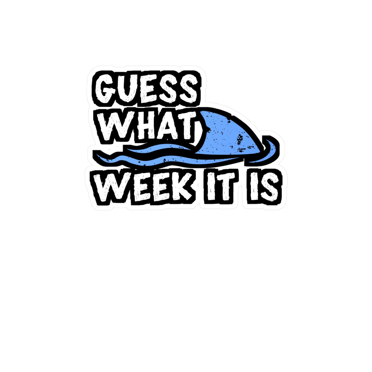 Guess What Week It Is - Sharks Sticker for Car Window Laptop Sticker. Water Bottle Sticker, Vinyl Marine Decal, Jaws Sticker - Sharks Gift