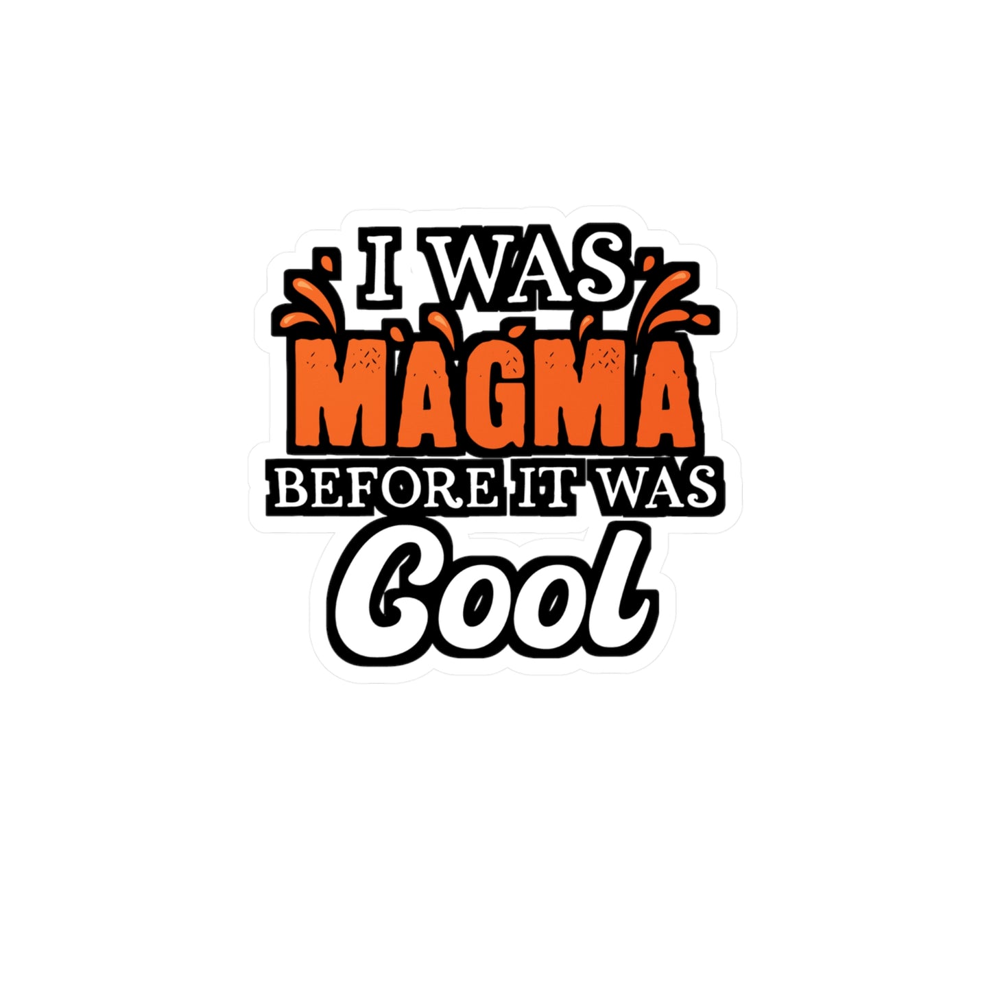 I Was Magma Before It Was Cool - Geology Sticker for Laptop Sticker. Water Bottle Sticker, Vinyl Geologist Decal - Geology Gift