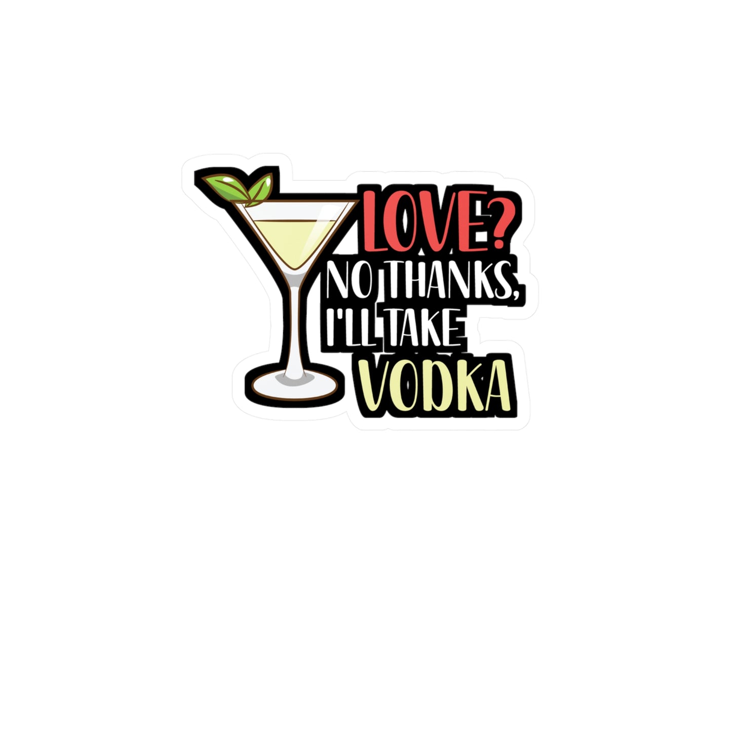 Love No Thanks I'll Take Vodka - Barkeeper Sticker for Wall, Laptop, Window, Truck, Car Barkeeper Gift Vinyl Bartender Decal Sticker