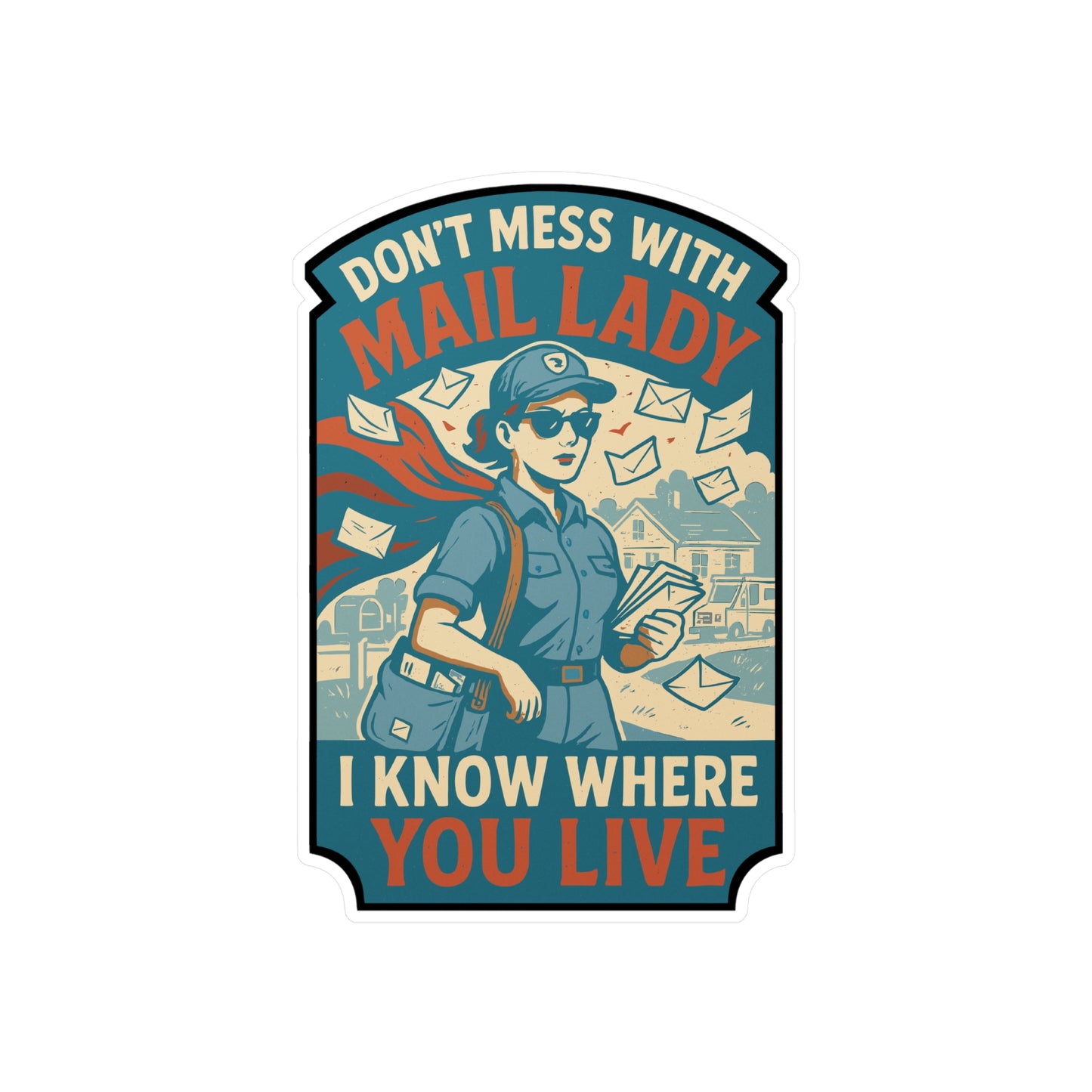 Don't Mess With Mail Lady - I Know Where You Live - Mail Lady Sticker for Laptop, Water Bottle, Funny Gift for Postal Workers