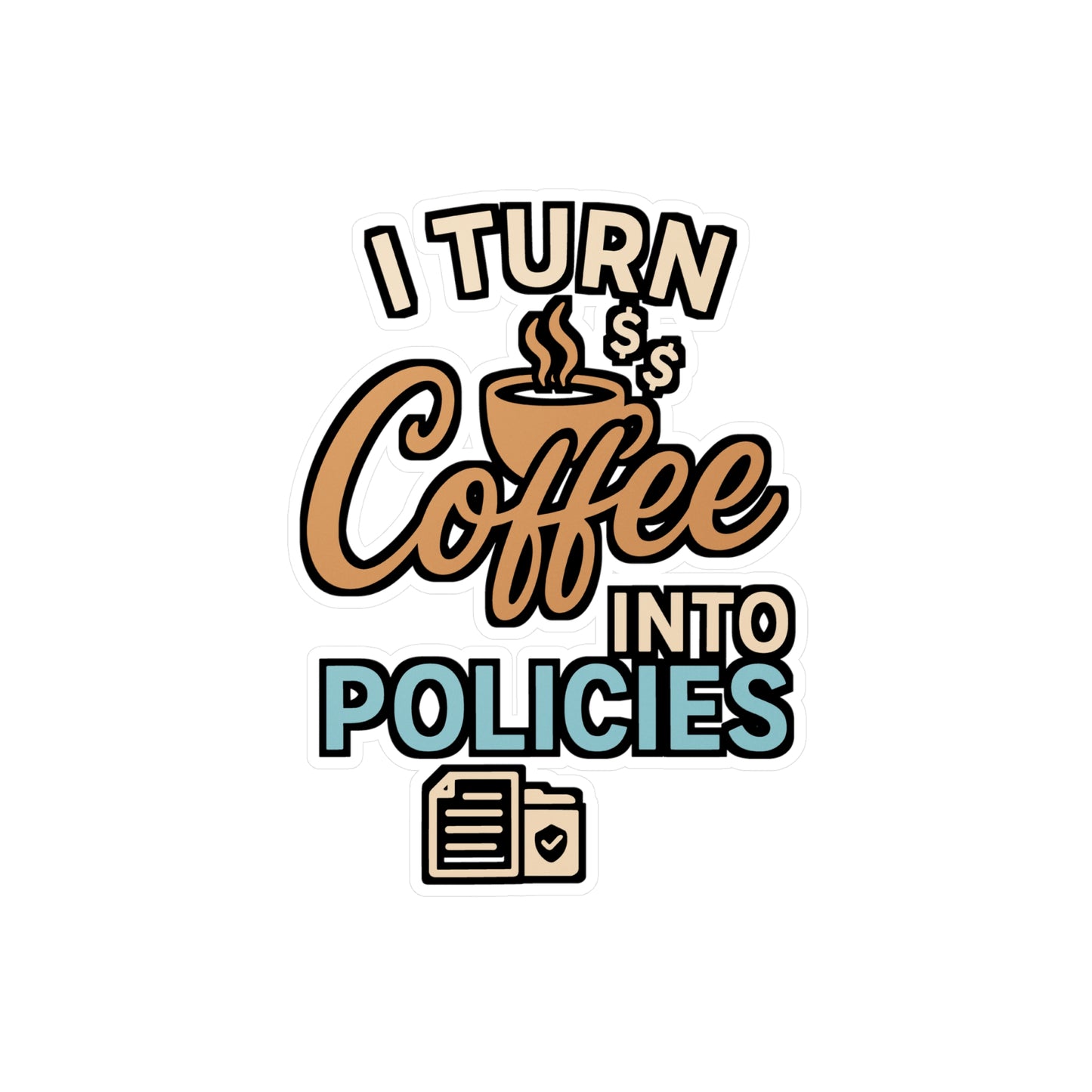 I Turn Coffee Into Policies – Insurance Agent Sticker for Laptop or Water Bottle | Funny Vinyl Decal, Office Desk Accessory, Insurance Gift