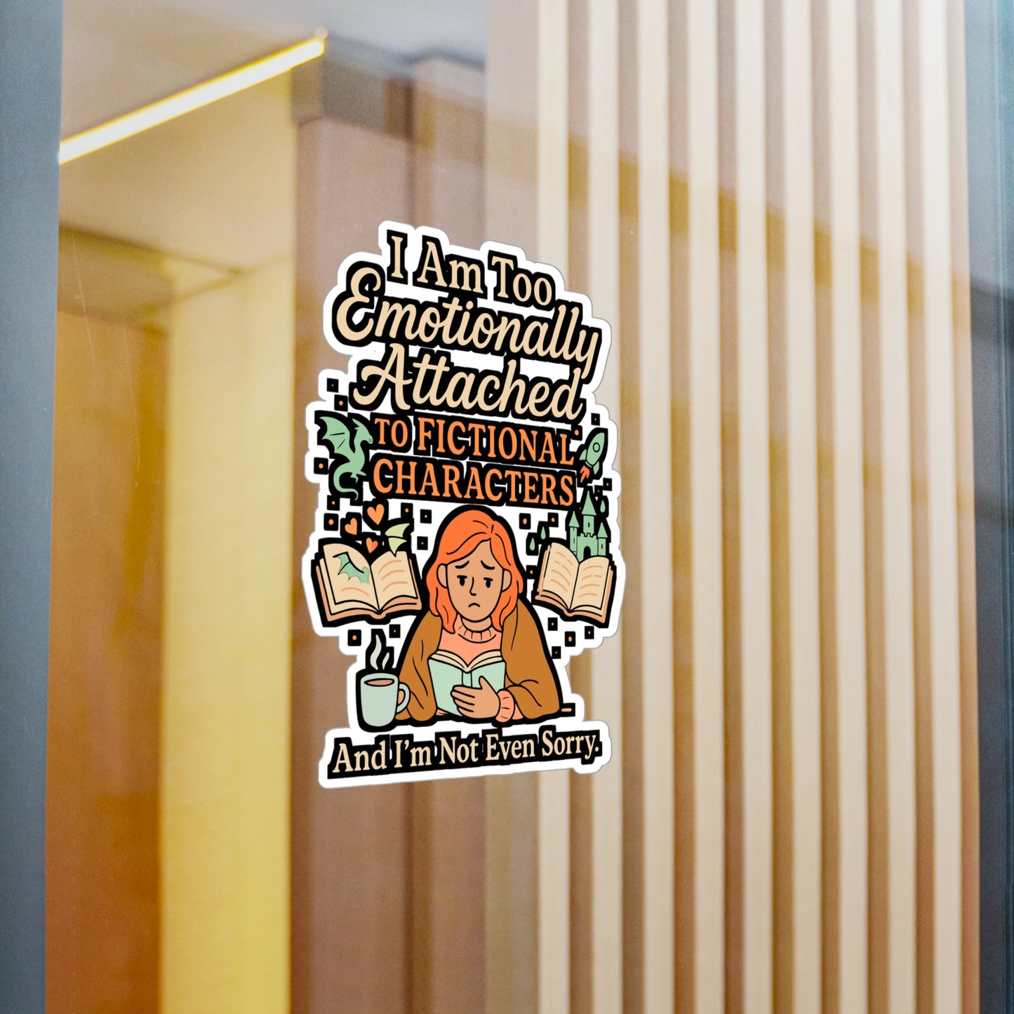 I Am Too Emotionally Attached To Fictional Characters – Vinyl Sticker for Laptop or Water Bottle | Funny Books Gift, Reading Decal