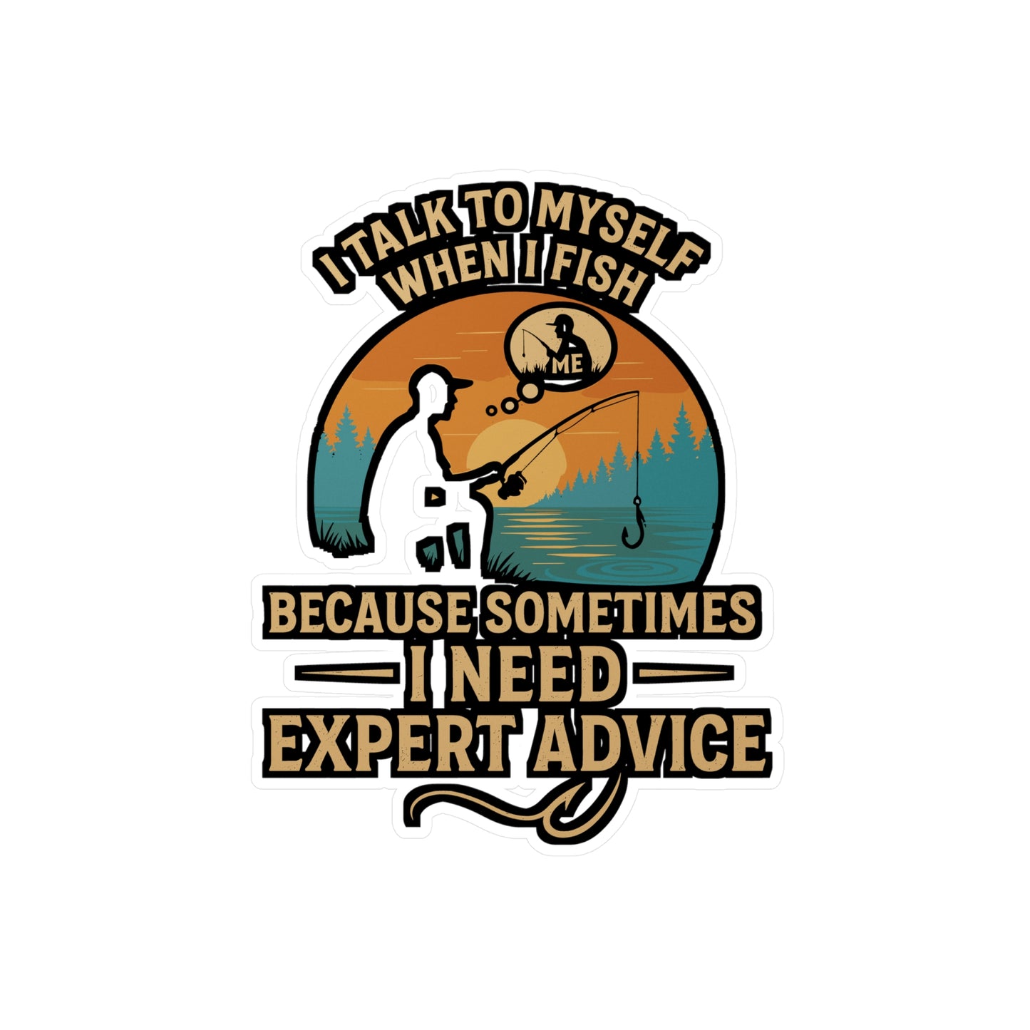I Talk to Myself When I Fish – Sometimes I Need Expert Advice Sticker for Laptop, Water Bottle & Angler Gifts