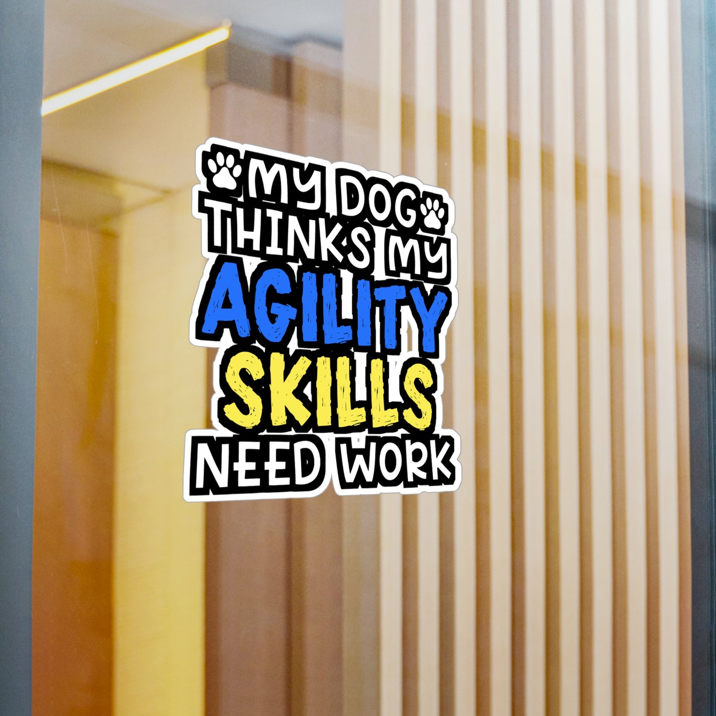 My Dog Thinks My Agility Skills Need Work | Dog-trainer Sticker | Agility Decals | Dog-trainer Gift