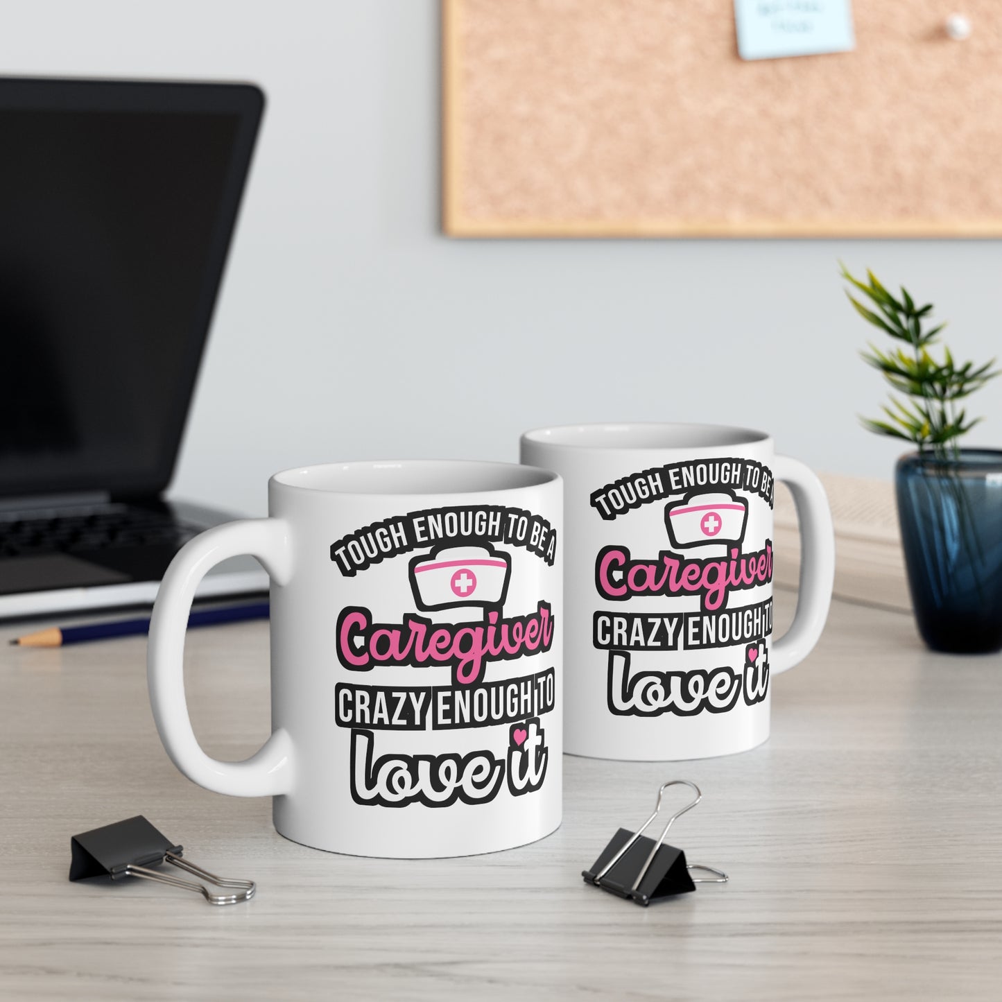 Tough Enough To Be A Caregiver Crazy Enough To Love It - Nurse Mug for Coffee 11oz. Nurse Cup, White ceramic, Caregiver Mug - Nurse Gift