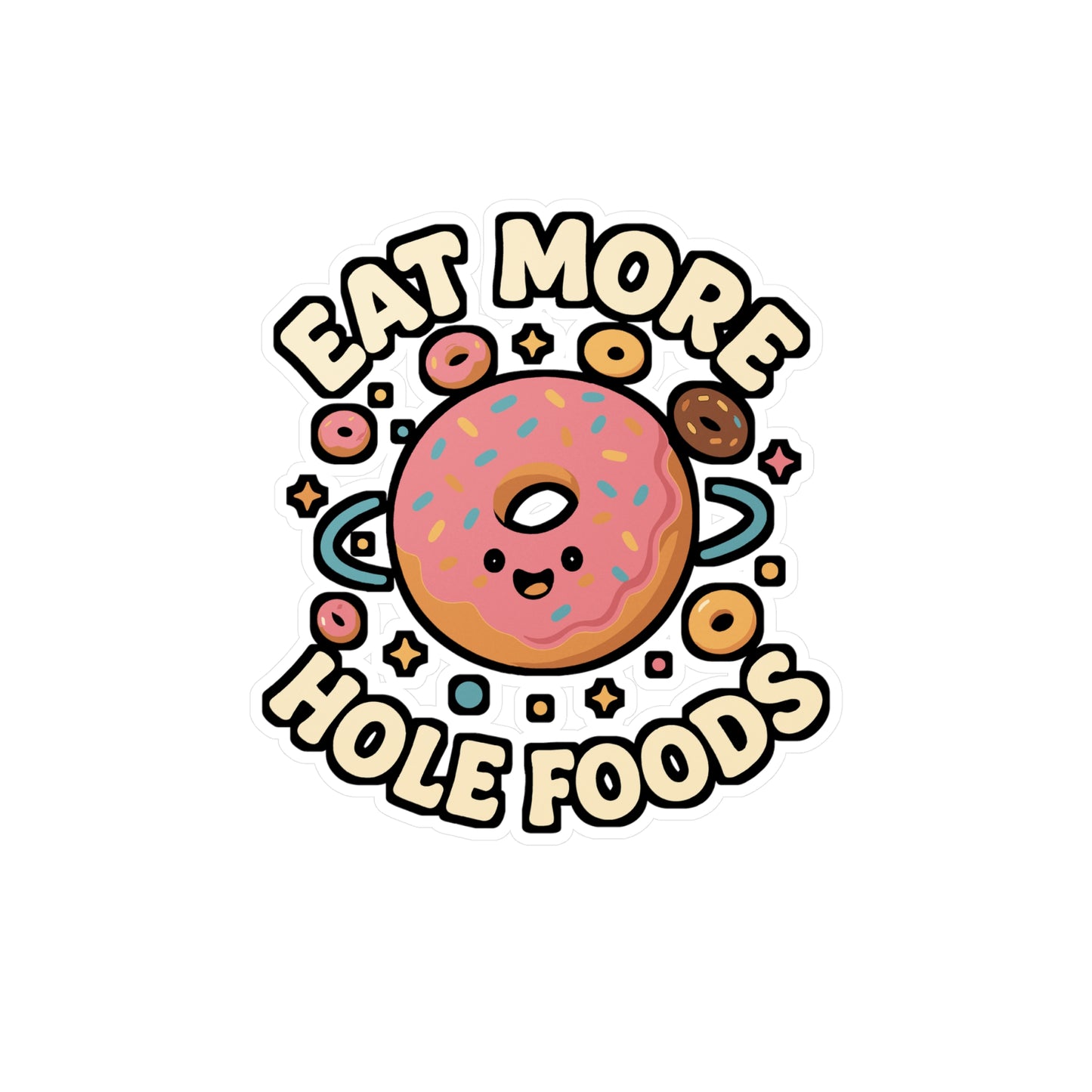 Donut Sticker "Eat More Hole Foods" – Fun Food Vinyl Decals for Laptop, Water Bottle, Sweet Baker Gift, Waterproof Design