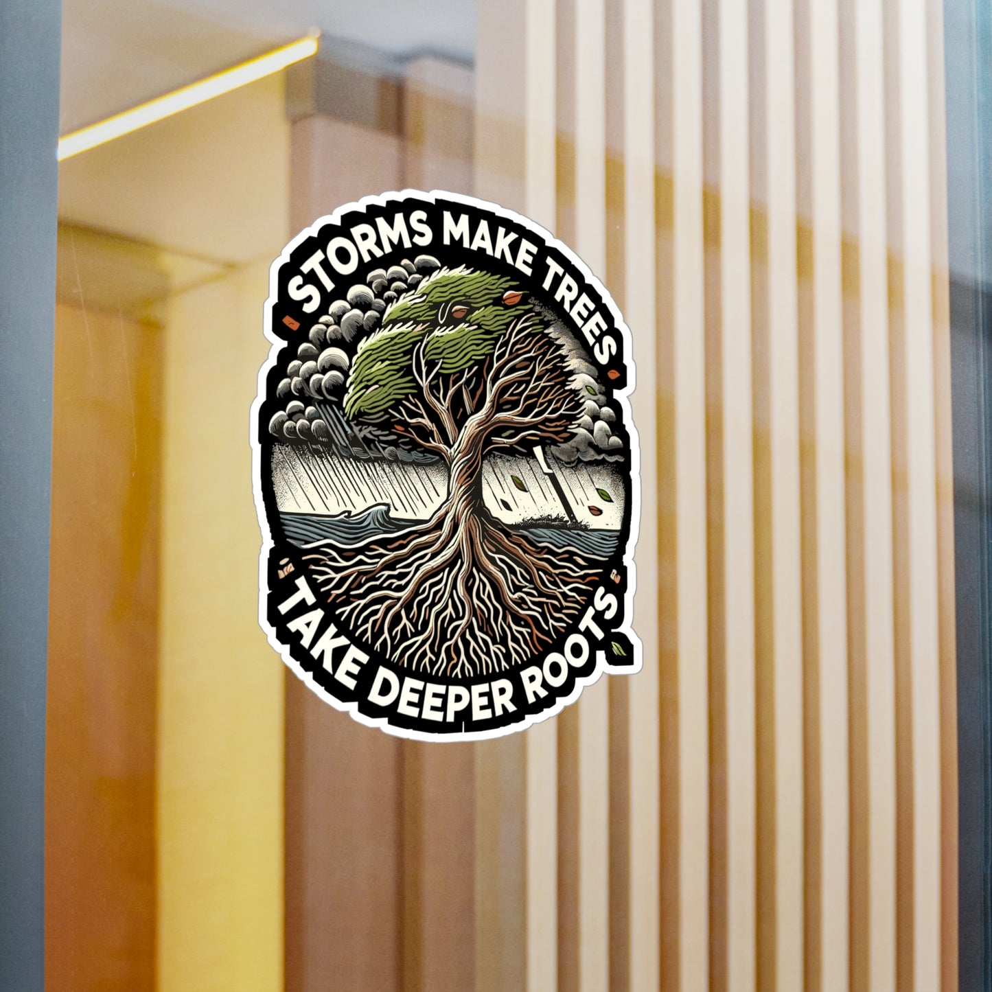 Storms Make Trees Take Deeper Roots - Resilience Sticker for Laptop Sticker. Water Bottle Sticker, Vinyl Strength Decal - Resilience Gift