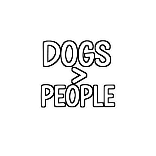Doglover Sticker – "Dogs Greater Than People" Vinyl Decals for Laptop, Water Bottle – Loyalty, Companionship, Furryfriend Gift, Waterproof
